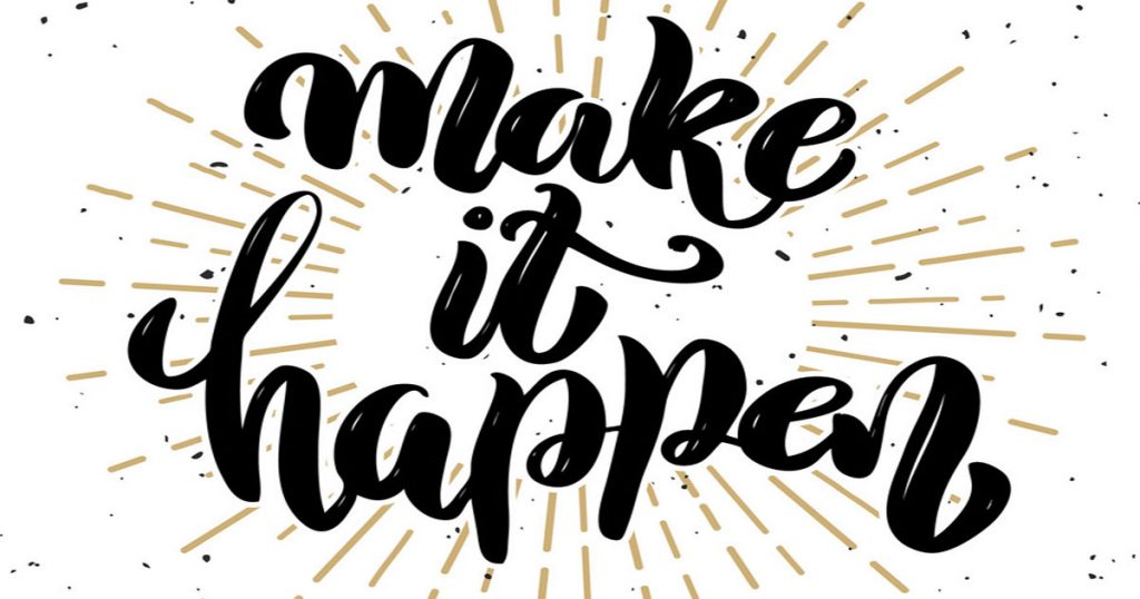 11 Ways to Make it Happen
