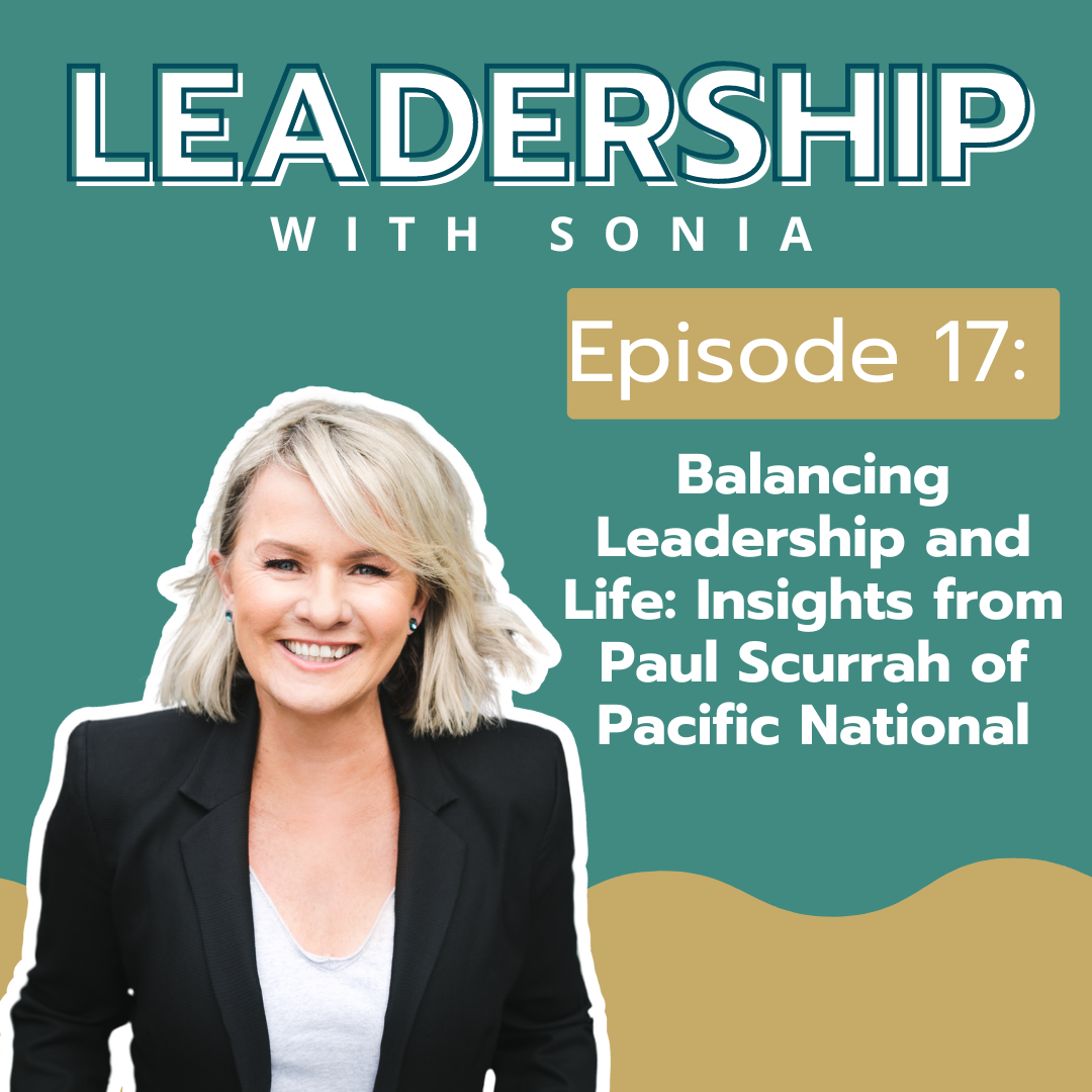 Episode 17: Balancing Leadership and Life: Insights from Paul Scurrah of Pacific National